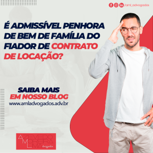 É admissível penhora de bem de família do fiador de contrato de locação