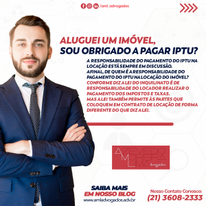 Aluguei um imóvel: sou obrigado a pagar IPTU? – Contrato de locação e cobrança de IPTU e taxas.